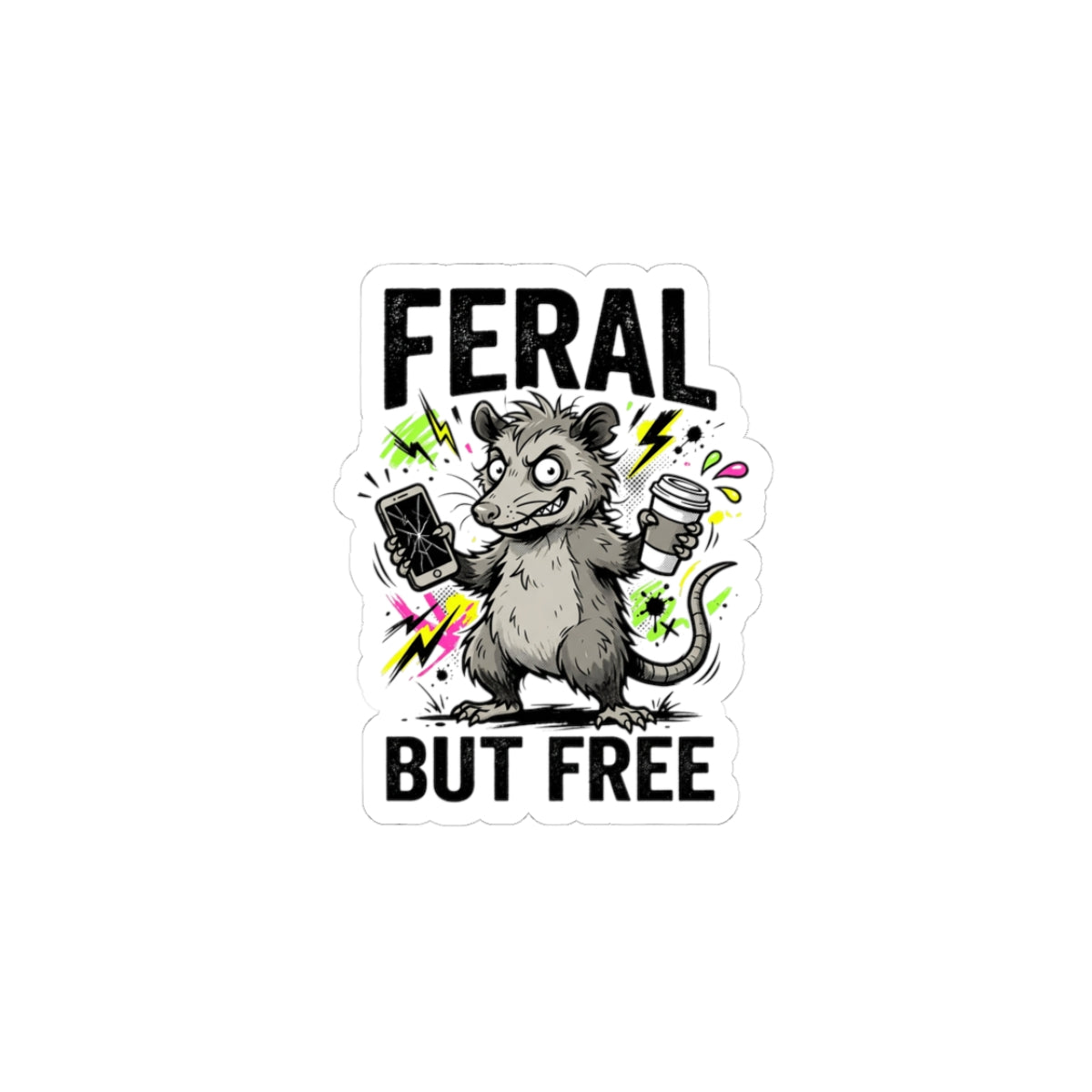 Feral But Free Sticker | chaotic quirky, unhinged millennial burnout