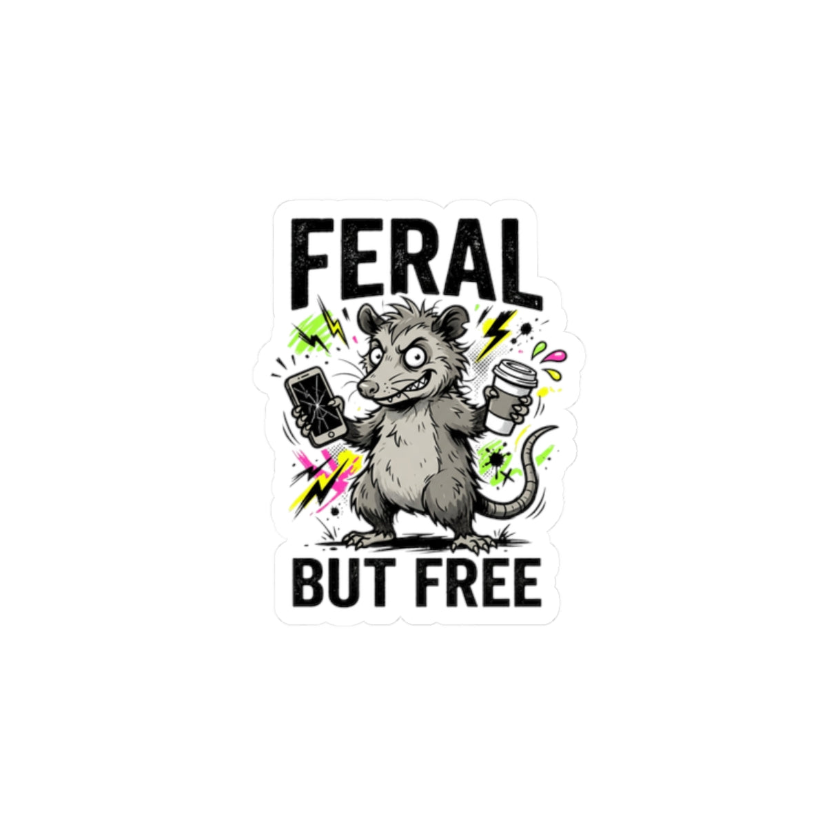 Feral But Free Sticker | chaotic quirky, unhinged millennial burnout