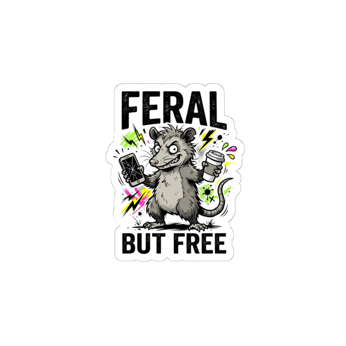 Feral But Free Sticker | chaotic quirky, unhinged millennial burnout