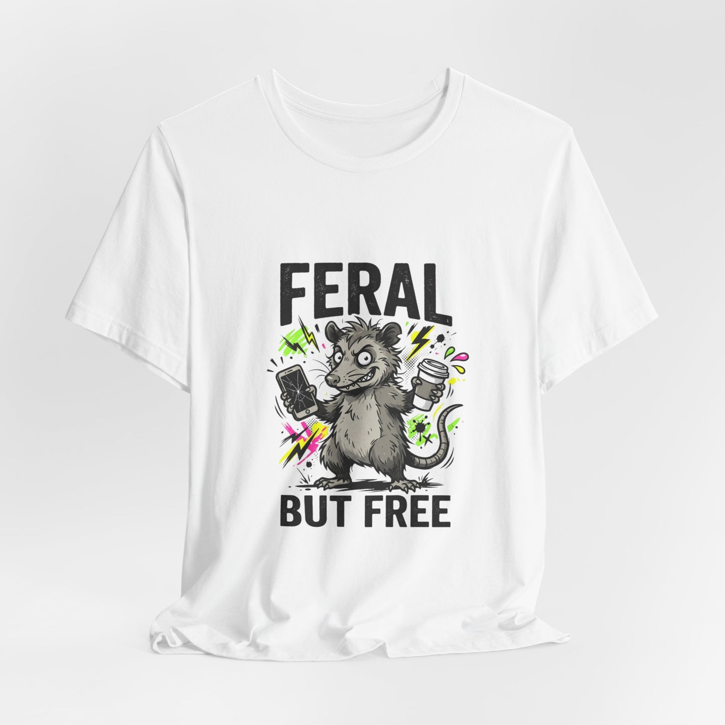 Feral But Free shirt | feral chaotic unhinged millennial burnout tee