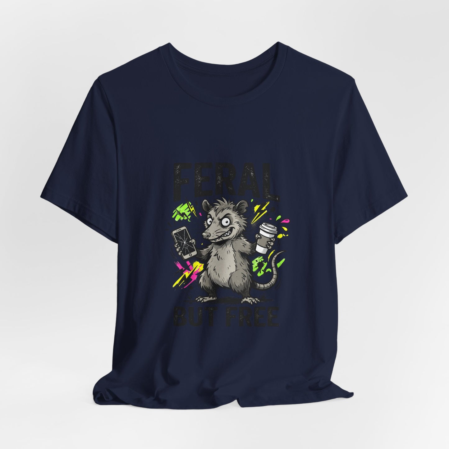 Feral But Free shirt | feral chaotic unhinged millennial burnout tee