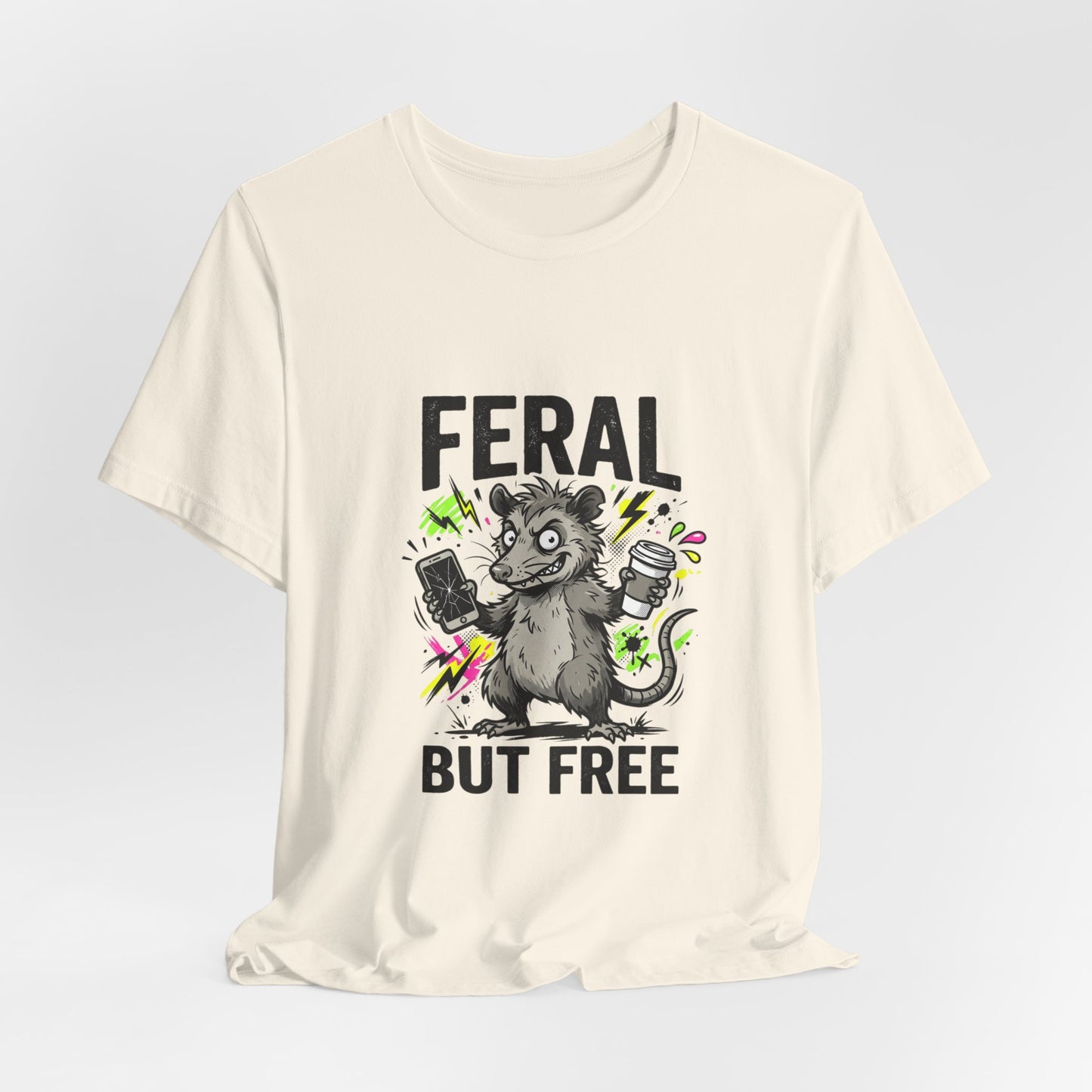 Feral But Free shirt | feral chaotic unhinged millennial burnout tee